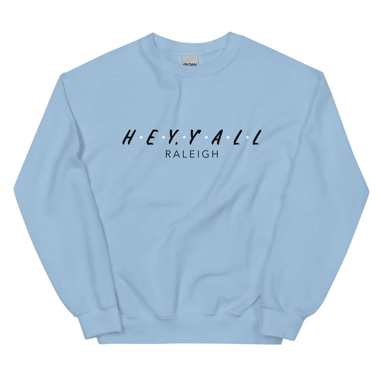 Hey, Y'all Raleigh Unisex Sweatshirt