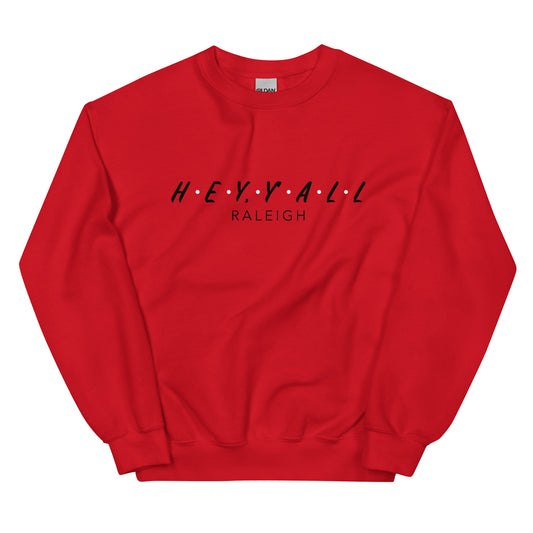 Hey, Y'all Raleigh Unisex Sweatshirt