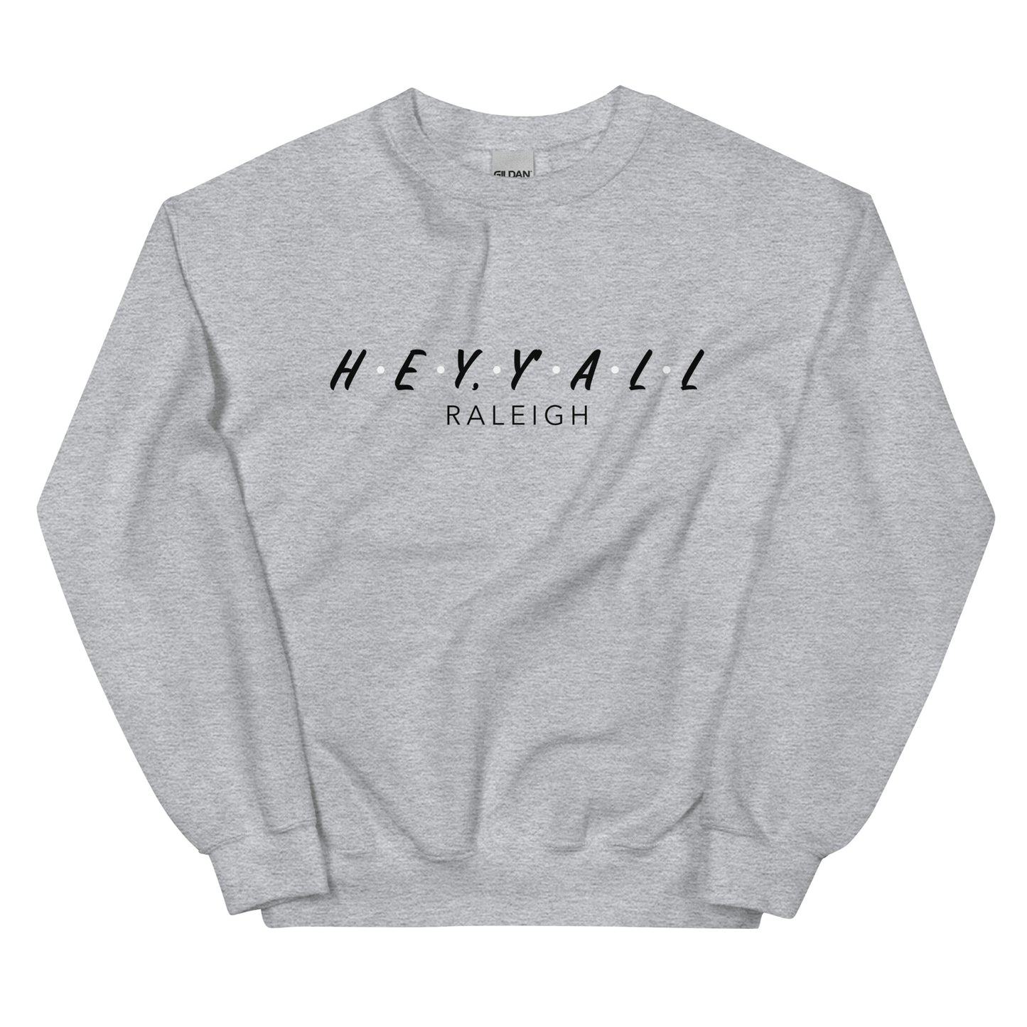 Hey, Y'all Raleigh Unisex Sweatshirt