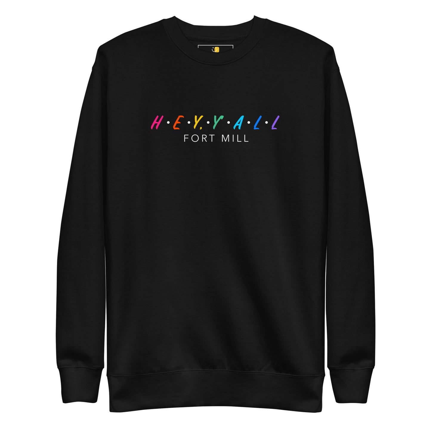 Hey, Y'all Fort Mill Colorful Unisex Premium Sweatshirt