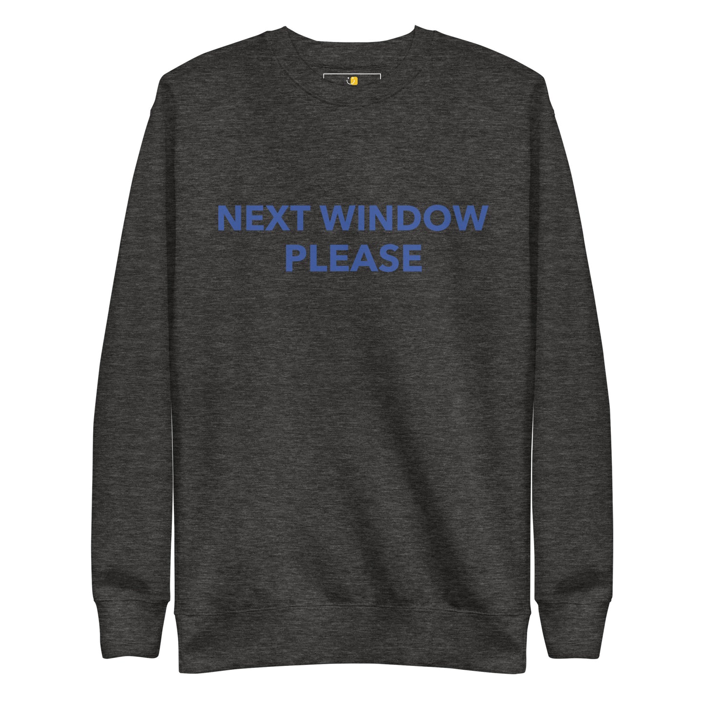 Next Window Please Unisex Premium Sweatshirt