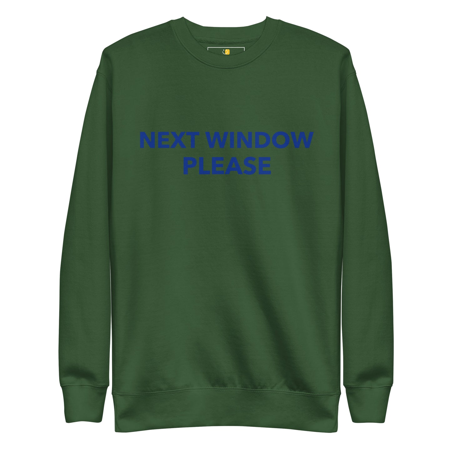 Next Window Please Unisex Premium Sweatshirt