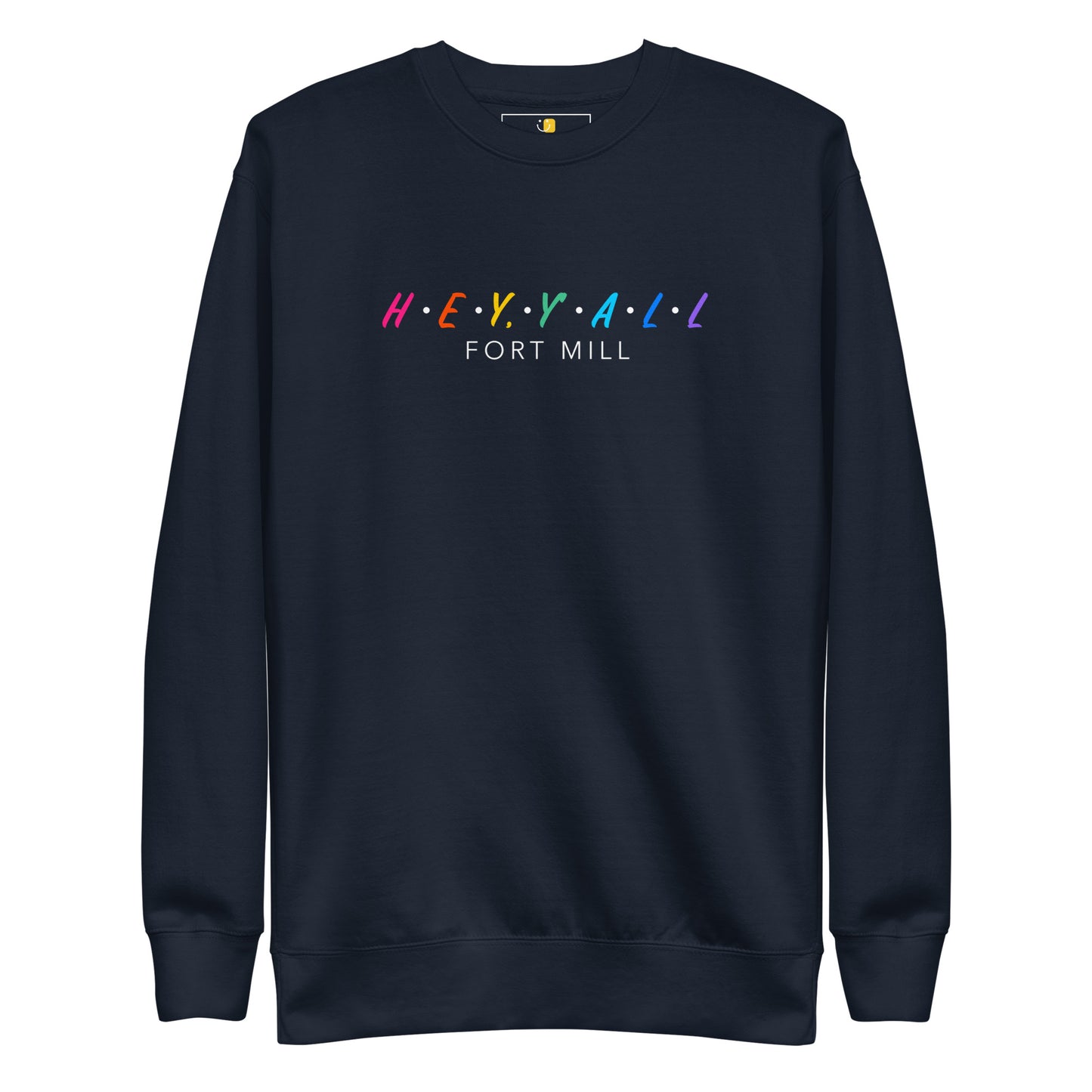 Hey, Y'all Fort Mill Colorful Unisex Premium Sweatshirt