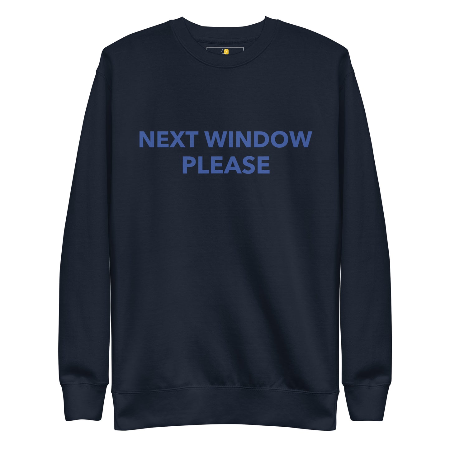 Next Window Please Unisex Premium Sweatshirt