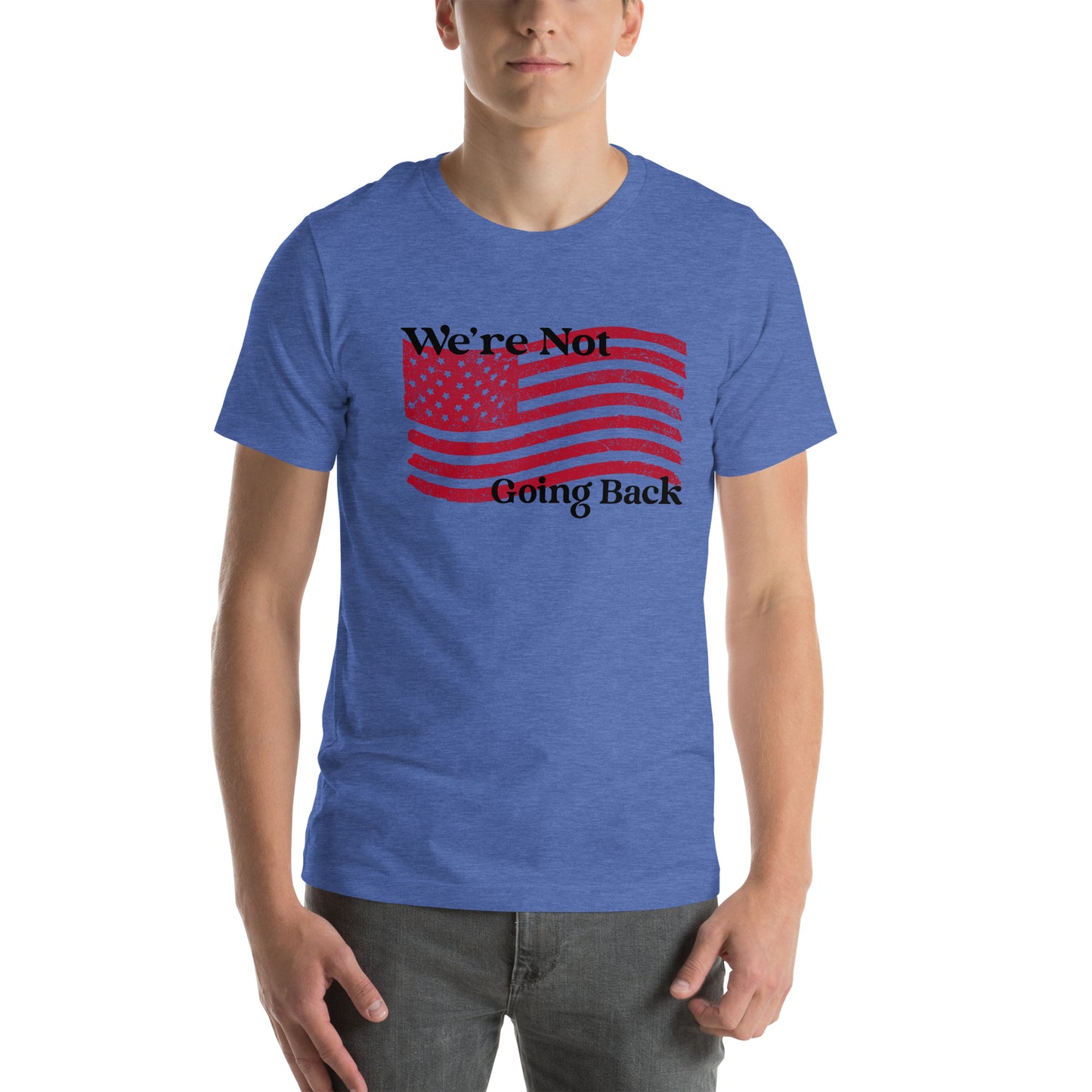 We're Not Going Back Unisex t-shirt